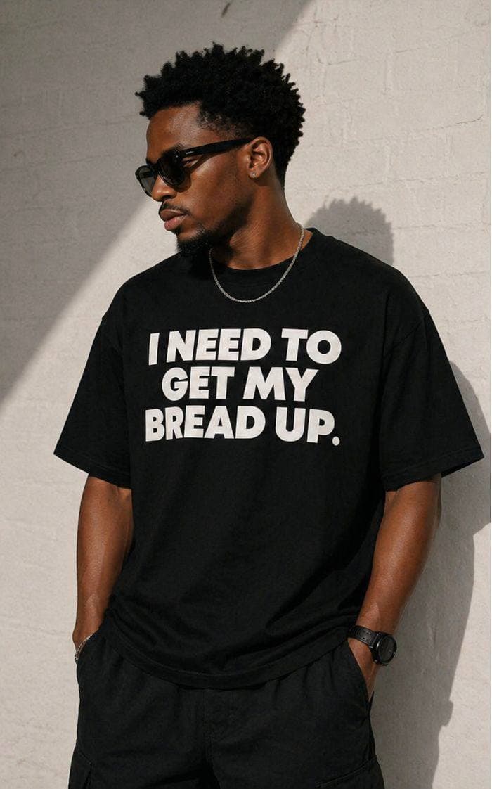 I need to get my bread up printed oversized T-shirt